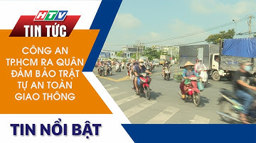 CÔNG AN TP.HCM RA QUÂN ĐẢM BẢO TRẬT TỰ AN TOÀN GIAO THÔNG