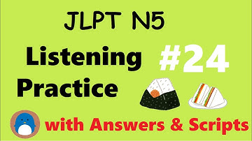 JLPT N5 Listening Practice #24【with Answers / Downloadable Scripts】
