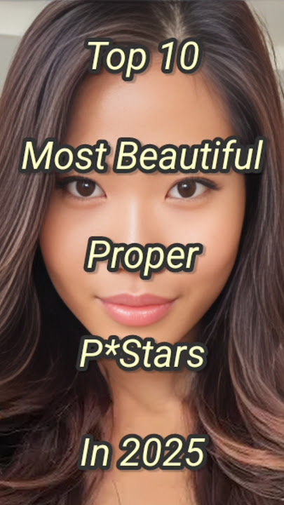Top 10 Most Beautiful Proper P*stars in 2025 #shorts #shortvideo #beauty #top10 #top #celebrity