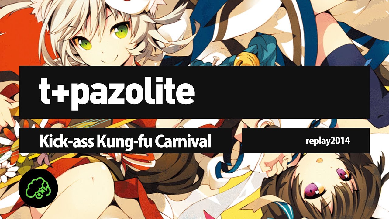 Tpazolite   Kick ass Kung fu Carnival replay2014