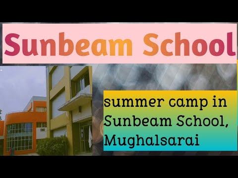 Sunbeam School Mughalsarai, Tour to Sunbeam School Mughalsarai, Summer Camp in Sunbeam school
