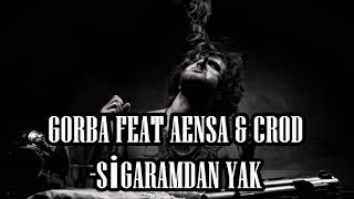 Gorba ft Aensa & Crod - Sigaramdan Yak Resimi