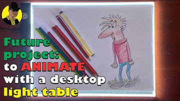 Future project; to ANIMATE using my cheap desktop light table