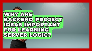 Why Are Backend Project Ideas Important for Learning Server Logic? - Server Logic Simplified