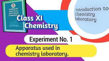 Class XI Chemistry | Experiment No. 1 |Introduction to apparatus used in Chemistry laboratory | Uses