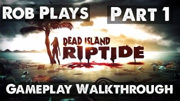 Dead Island Riptide Gameplay Walkthrough - Part 1 - Intro