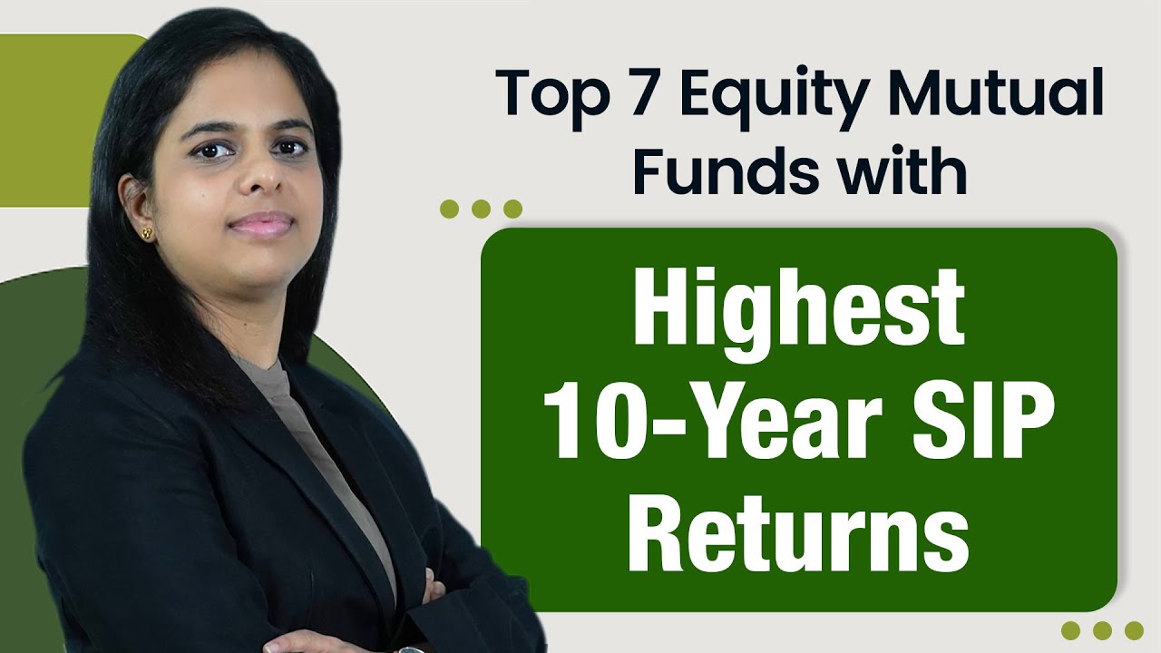Top 7 Equity Mutual Funds With Highest 10 Year SIP Returns YouTube
