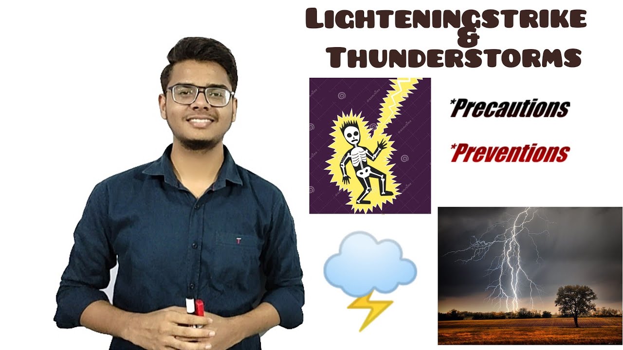 Lighteningstrike & Thunderstorms||How do these occur||Precautions||Preventions 