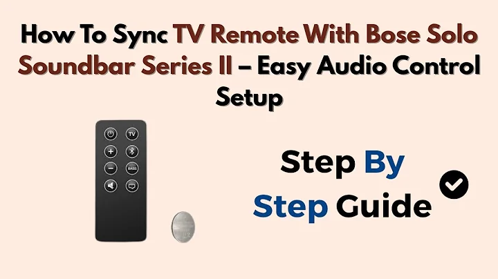 How To Sync TV Remote With Bose Solo Soundbar Series II – Easy Audio Control Setup