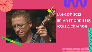 Brian Morrissey agus a chairde | Fleadh 2023 - Na Cúigí | TG4