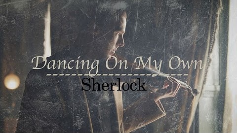 Sherlock [Johnlock] || Dancing On My Own