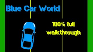 Blue Car World 100% Full Walkthrough