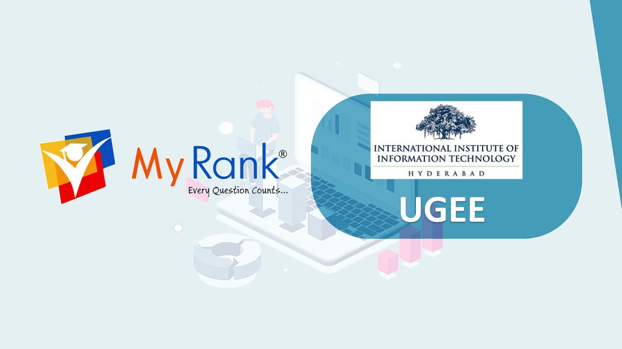 IIIT HYD (UGEE) | Modes of Admission | Eligibility | Exam Pattern | Interview | Courses [MYRANK]