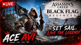 [🔴LIVE]LETS JUST DO THE MOST NOW||AC BLACK FLAG RESYNCED||ACE AVI