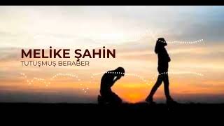 Melike Şahin - Tutuşmuş Beraber (Remiks)