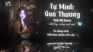 Tự Mình Quá Thương - Nguyễn Hồng Phước x Gold MK “Ta Dâng Trời Hết Bao Nhiêu” Remix Hot TikTok 2026