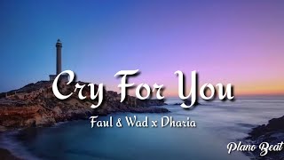 Faul & Wad X Dharia - Cry For You Lyrics