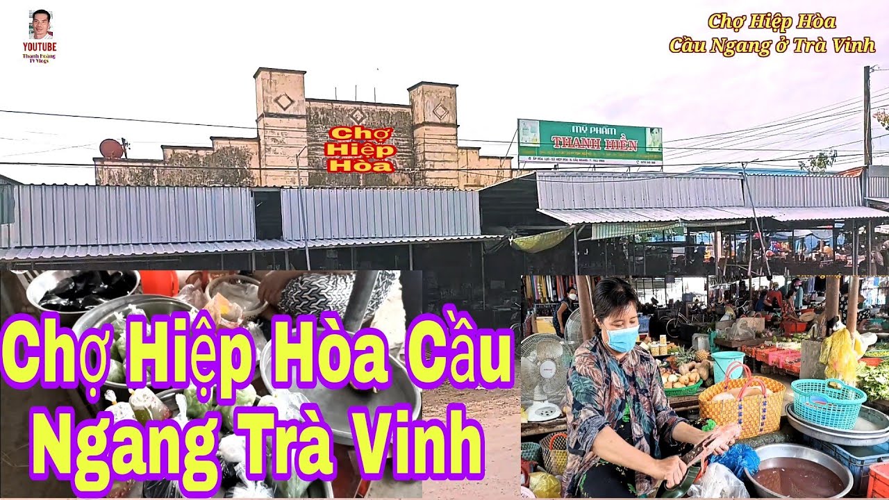 Khám Phá Chợ Quê Hiệp Hòa Cầu Ngang.Mộc Mạc.Cô Bán Hàng Dễ Mến.Thanhhoangtravinh