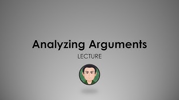 LECTURE: Analyzing Arguments Part II