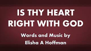Is Thy Heart Right With God - acapella hymn with lyrics