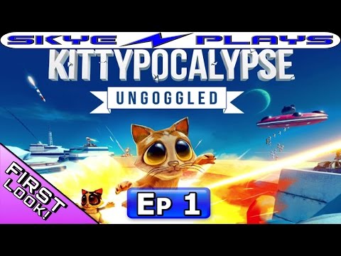 Kittypocalypse Ungoggled Part 1 ►HOW DO YOU KILL KITTENS?◀ Let's Play / Gameplay