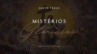 Rosário - Mistérios Gloriosos com Padre Paulo Ricardo