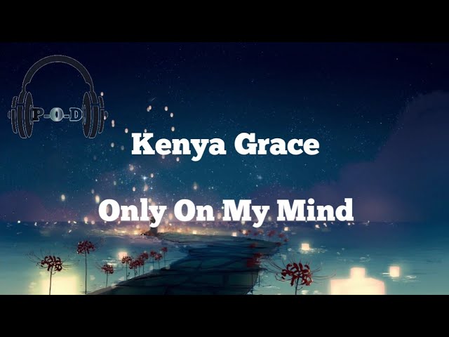 Kenya Grace – Only In My Mind Lyrics