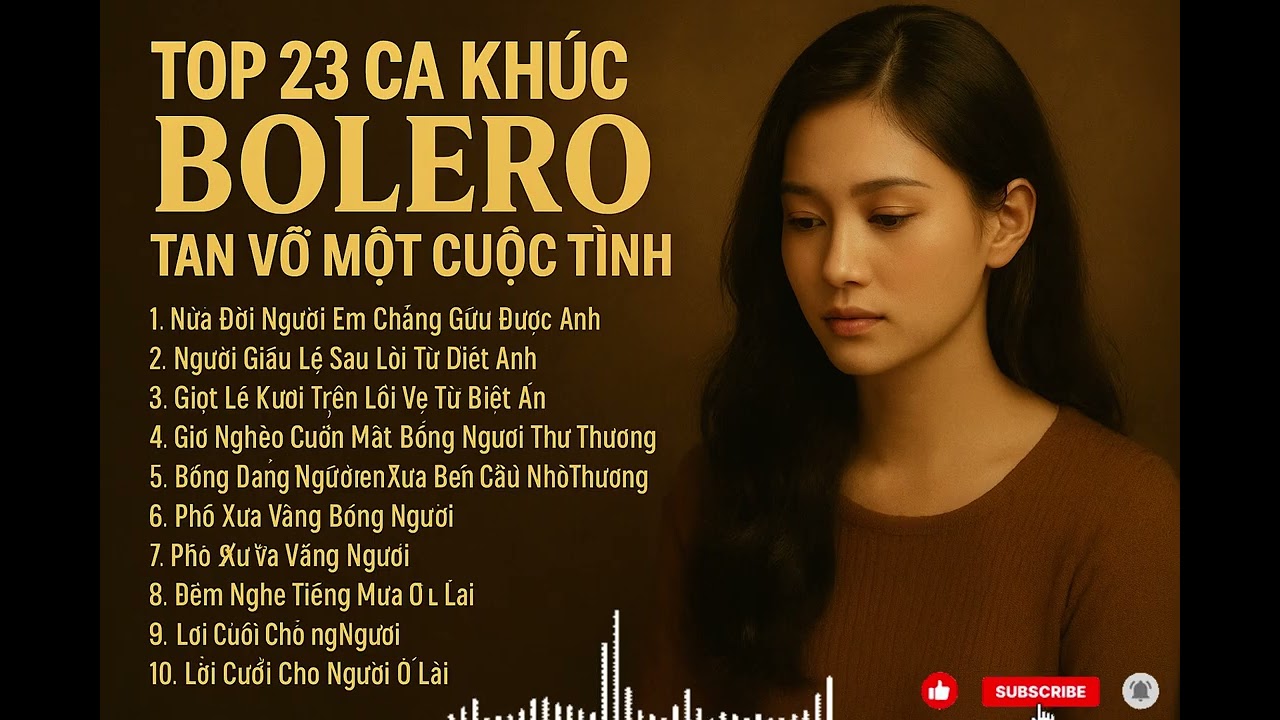 TOP 23 Ca Khúc Bolero Tan Vỡ Một Cuộc Tình | Tuyển Chọn Bolero Buồn Nhất 2025