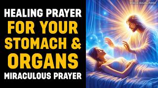HEALING PRAYER FOR YOUR STOMACH & ORGANS ✨ GOD BRINGS RESTORATION | LISTEN TO THIS MIRACULOUS PRAYER