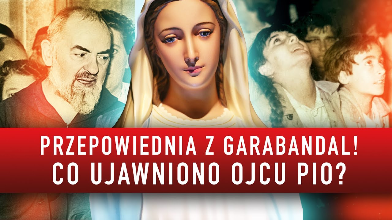 PRZEPOWIEDNIA Z GARABANDAL!  CO UJAWNIONO OJCU PIO? I Podcast