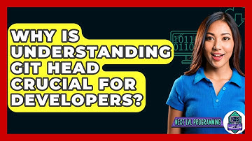 Why Is Understanding Git HEAD Crucial For Developers? - Next LVL Programming