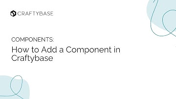 How to add a Component in Craftybase