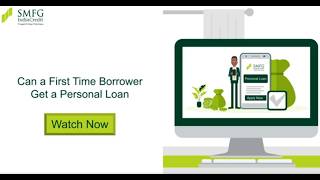 Can a First Time Borrower Get a Personal Loan | SMFG India Credit