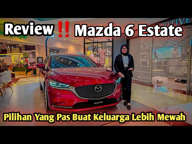 Review‼️ Mazda 6 Elite Estate | Mobil Keluarga Lebih Mewah | Warna Soul Red Crystal Metallic class=