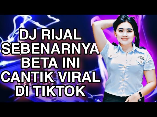 DJ RIJAL E SEBENARNYA BETA INI CANTIK TERBARU VIRAL DI TIKTOK class=