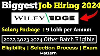 Details Wiley Edge Biggest Recruitment2024,2023,2022 |Salary 9 LPA | Selection Process | Off Campus drive Update