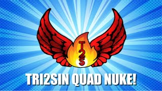 Tri2Sin Duo Quad Nuke