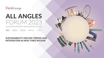 Fitch Group All Angles Forum 2023 - Sustainability and ESG Trends & Integration in APAC Fixed Income