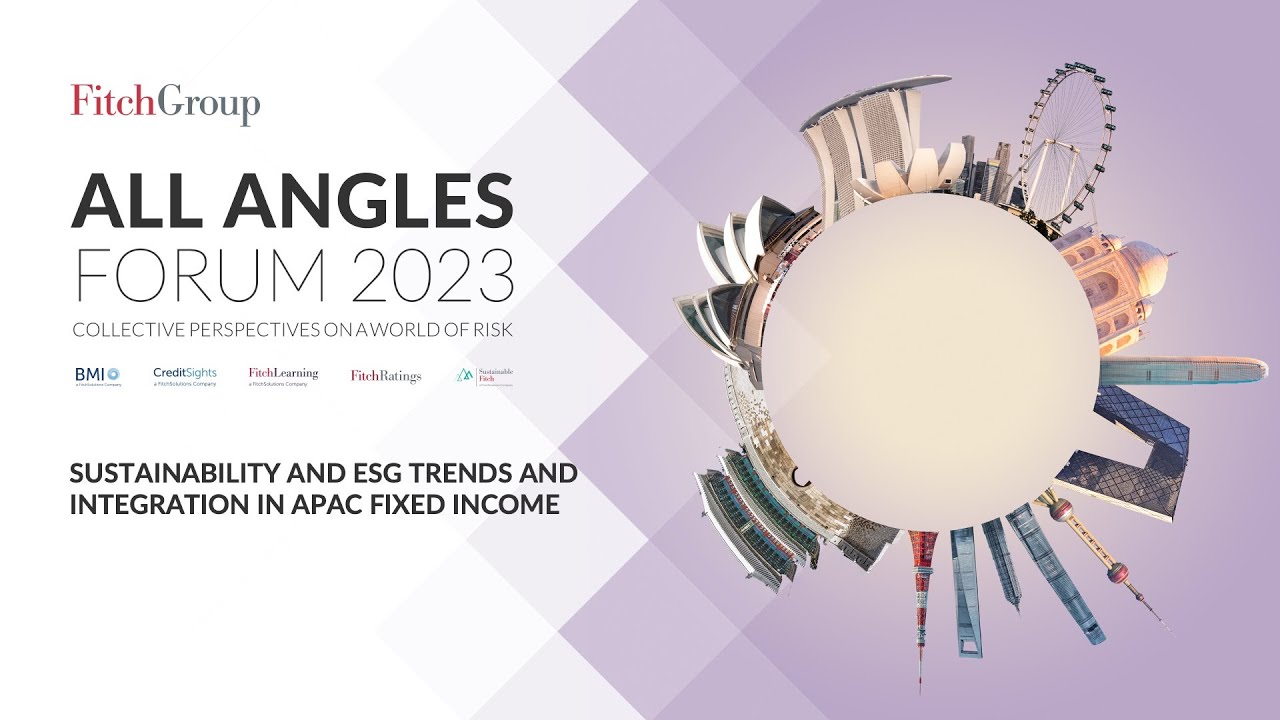Fitch Group All Angles Forum 2023 - Sustainability and ESG Trends & Integration in APAC Fixed Income