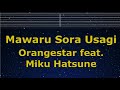 Karaoke♬ Mawaru Sora Usagi - Orangestar feat. Miku Hatsune【No Guide Melody】 Lyric Romanized