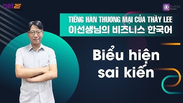 [Tiếng Hàn Thương mại của Thầy Lee]  Học từ mới, câu có “biểu hiện sai khiến” và hội thoại