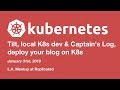 Kubernetes - Tilt, local K8s dev & Captain's Log, deploy your blog on K8s