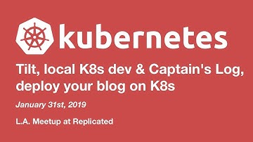 Kubernetes - Tilt, local K8s dev & Captain