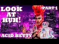 ACID BETTY on Look At Huh! - Part 1 | Hey Qween