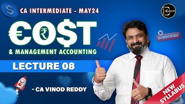 Lecture 08 CA Inter Costing by CA Vinod Reddy | Regular Batch New Syllabus May 24 onwards
