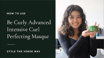 How To Use Be Curly Advanced Intensive Curl Perfecting Masque | Style The Verde Way