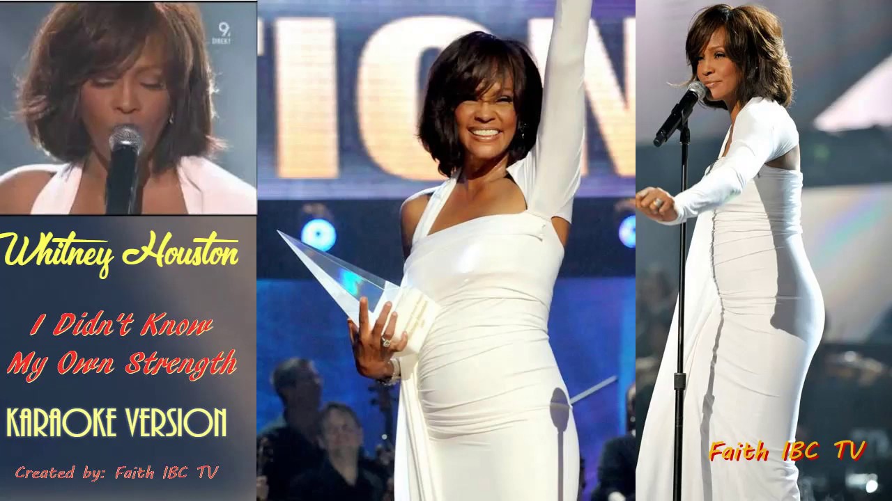 I Didn t Know My Own Strength Whitney Houston Karaoke Version I didn t know my own strength whitney houston karaoke version
