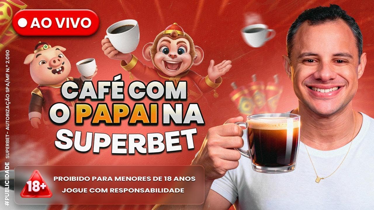 CAFÉ COM PAPAI AO VIVO na SUPERBET 🔥