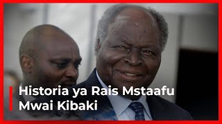 Historia ya Rais Mstaafu Mwai Kibaki