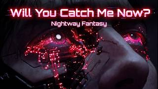 Nightway Fantasy - Will You Catch Me Now